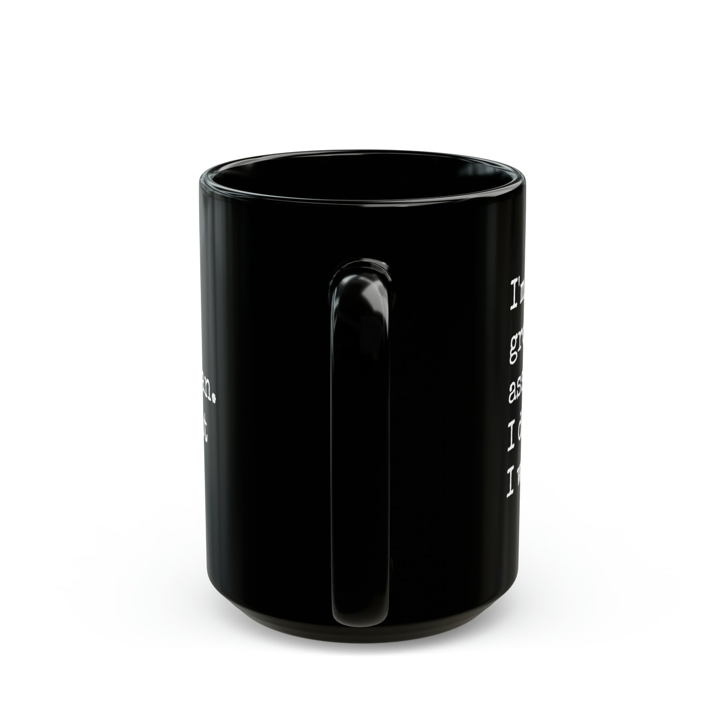 I'm A Grown Ass Woman I Do What I Want, Black Coffee Mug (15oz)