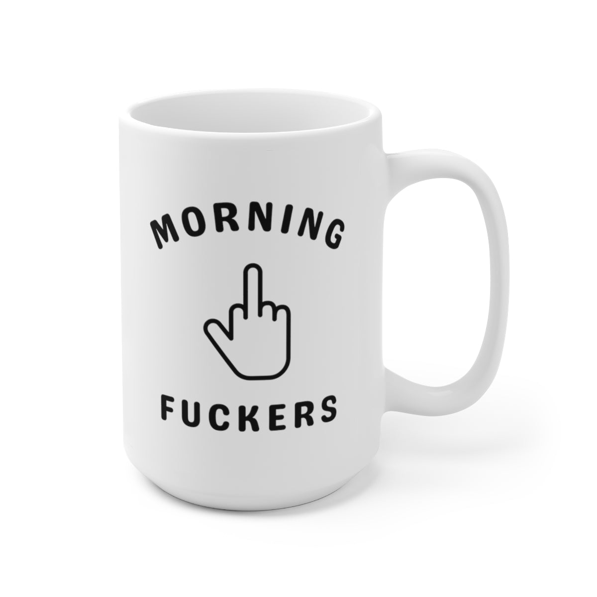 Morning Fuckers 15oz Ceramic Mug