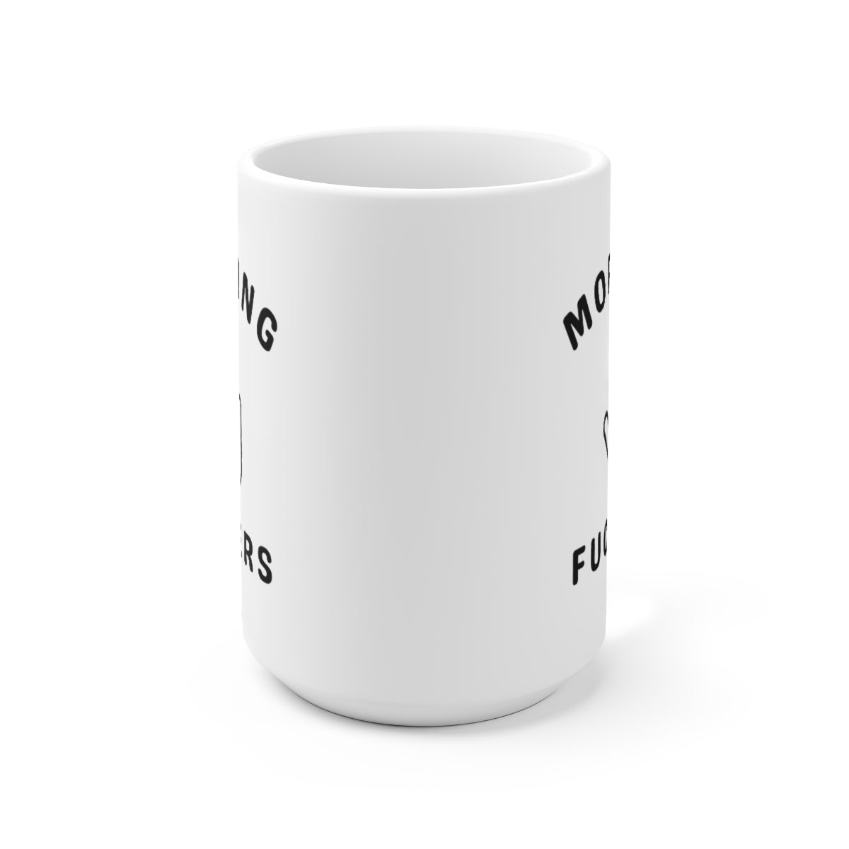 Morning Fuckers 15oz Ceramic Mug