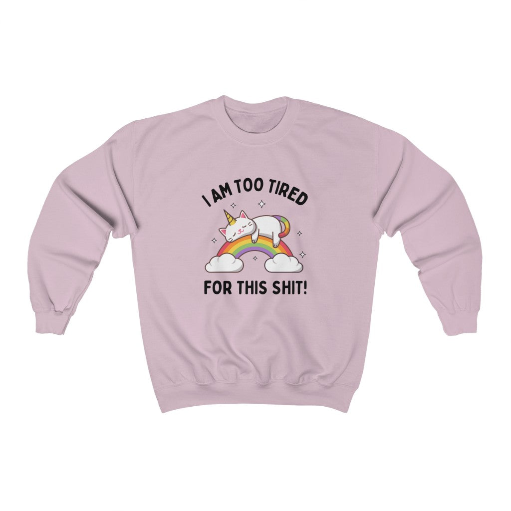 I'm Too Tired For This Shit Unisex Crewneck Sweatshirt