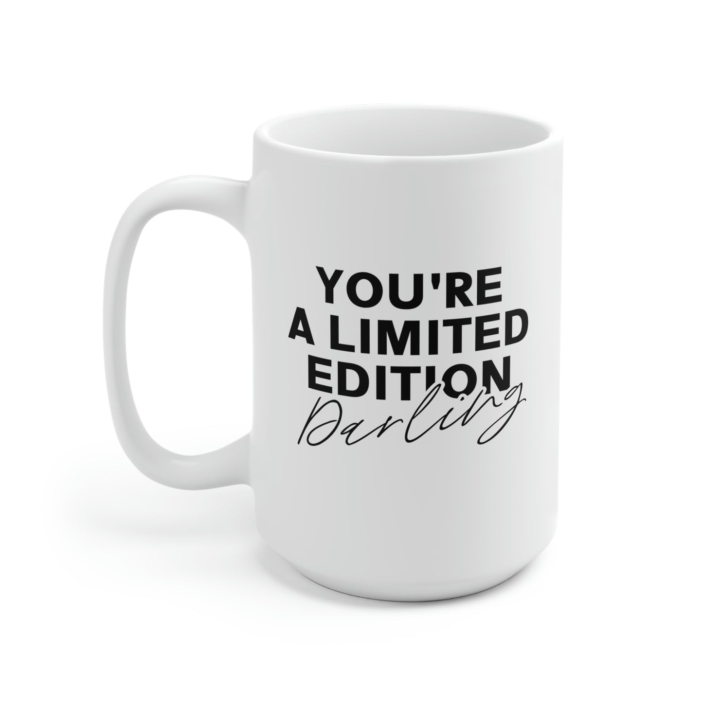 You're A Limited Edition Darling 15oz Ceramic Coffee Mug
