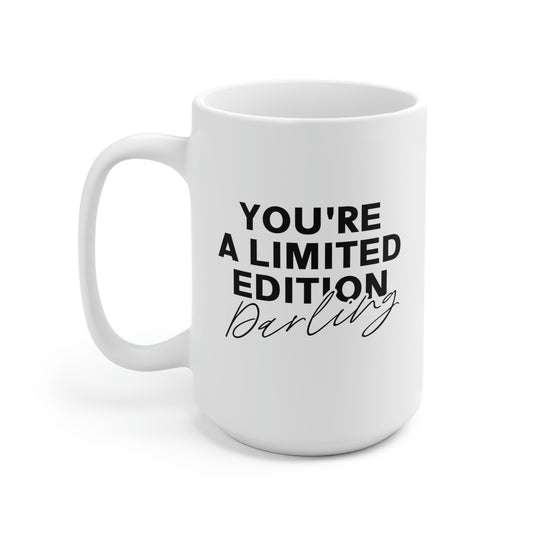 You're A Limited Edition Darling 15oz Ceramic Coffee Mug