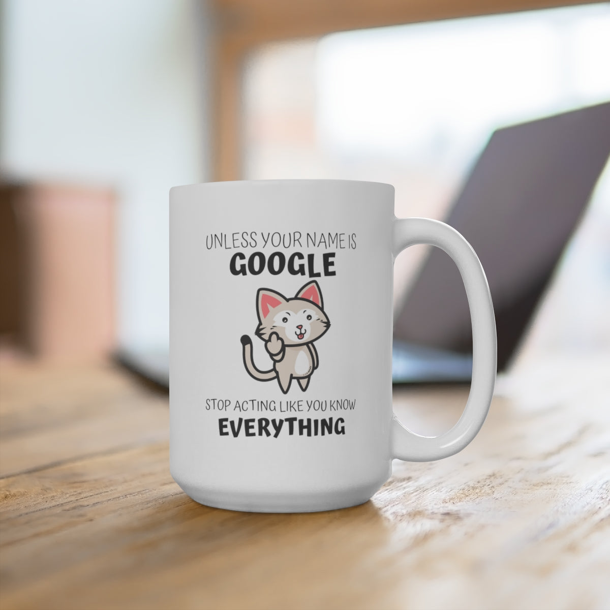 Unless Your Name Is Google 15oz Ceramic Mug