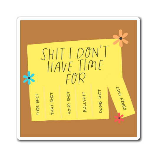 Shit I Don't Have Time For Post It Magnet