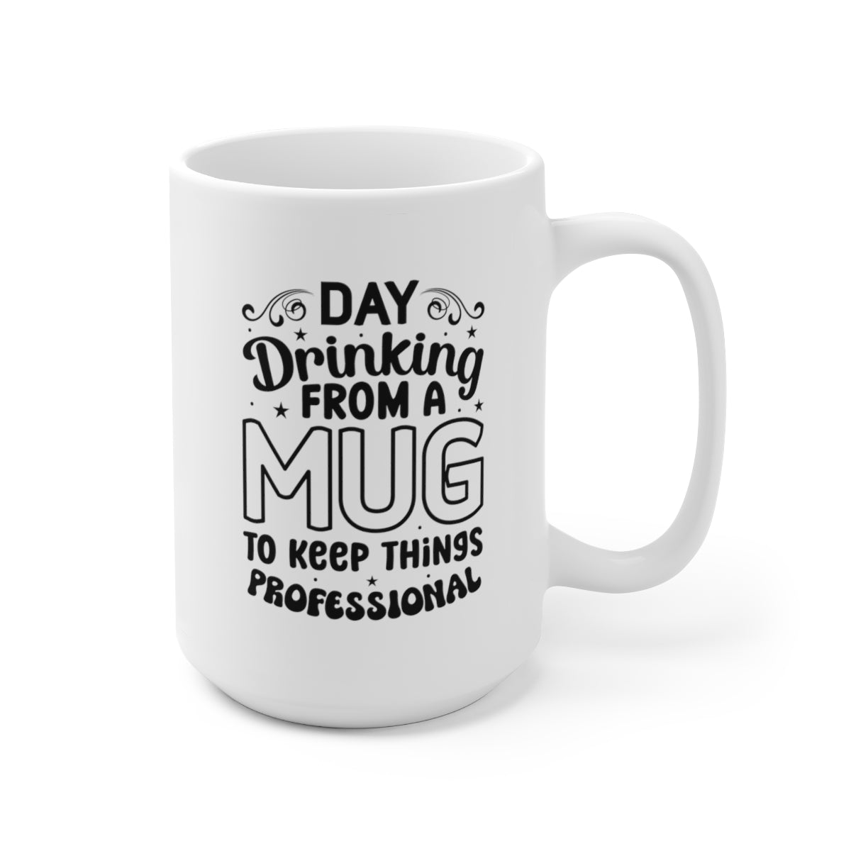 Day Drinking Coffee Mug 15oz Ceramic Mug