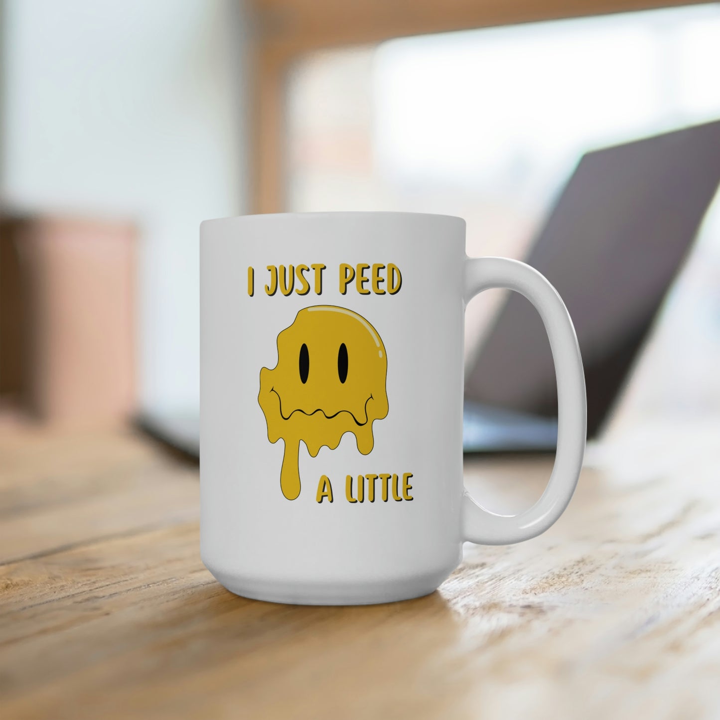 I Just Peed A Little 15oz Ceramic Mug
