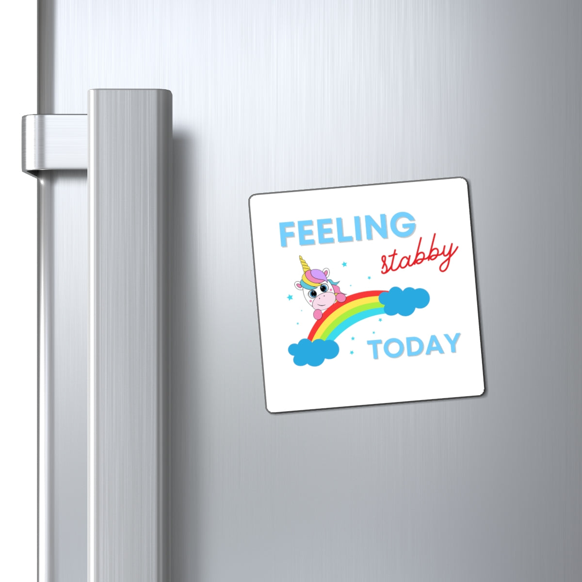 Feeling Stabby Today 3X3 Magnet