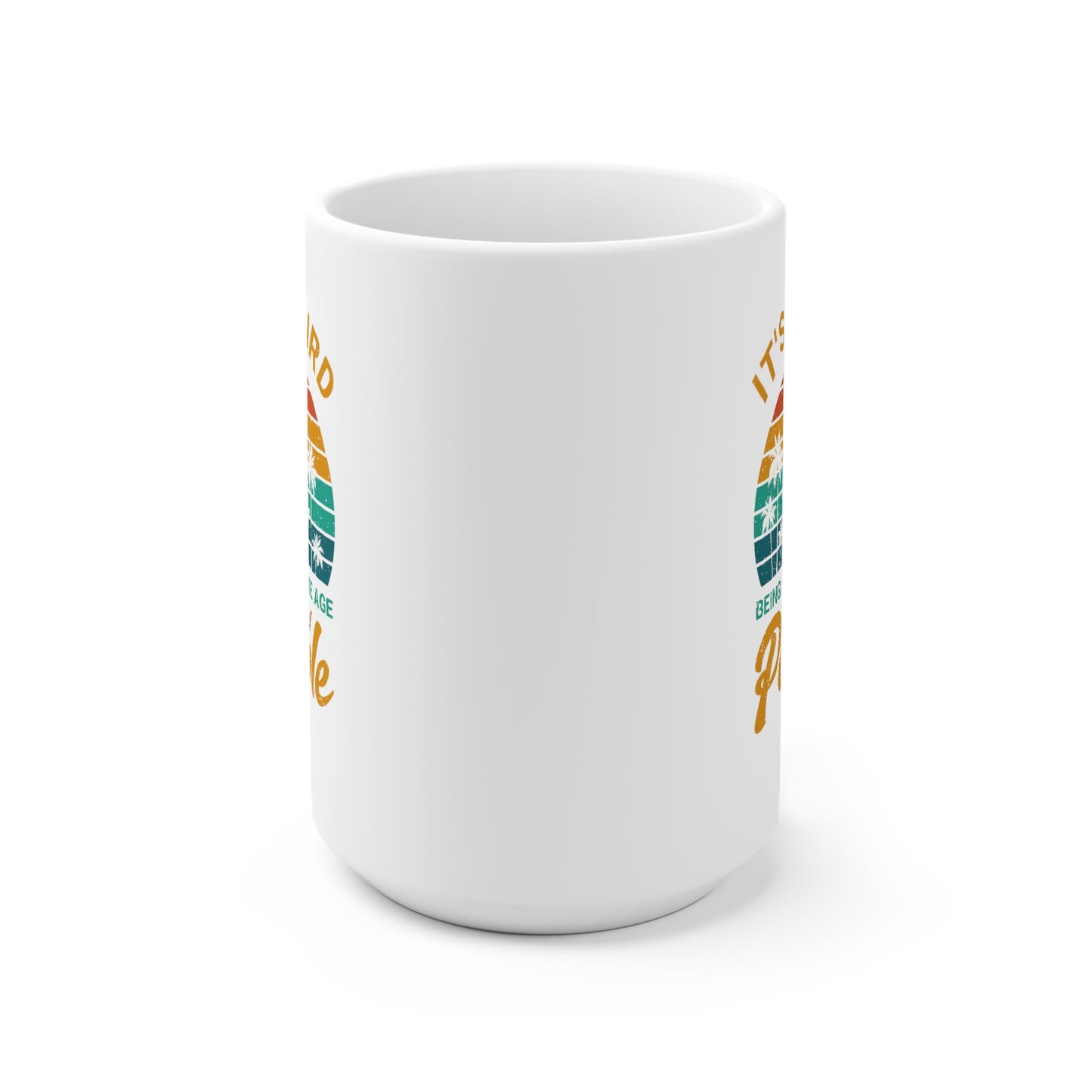 It's Weird Being The Same Age As Old People 15oz Ceramic Mug