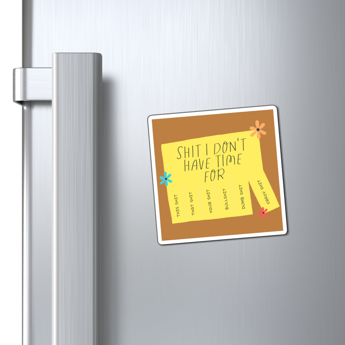 Shit I Don't Have Time For Post It Magnet