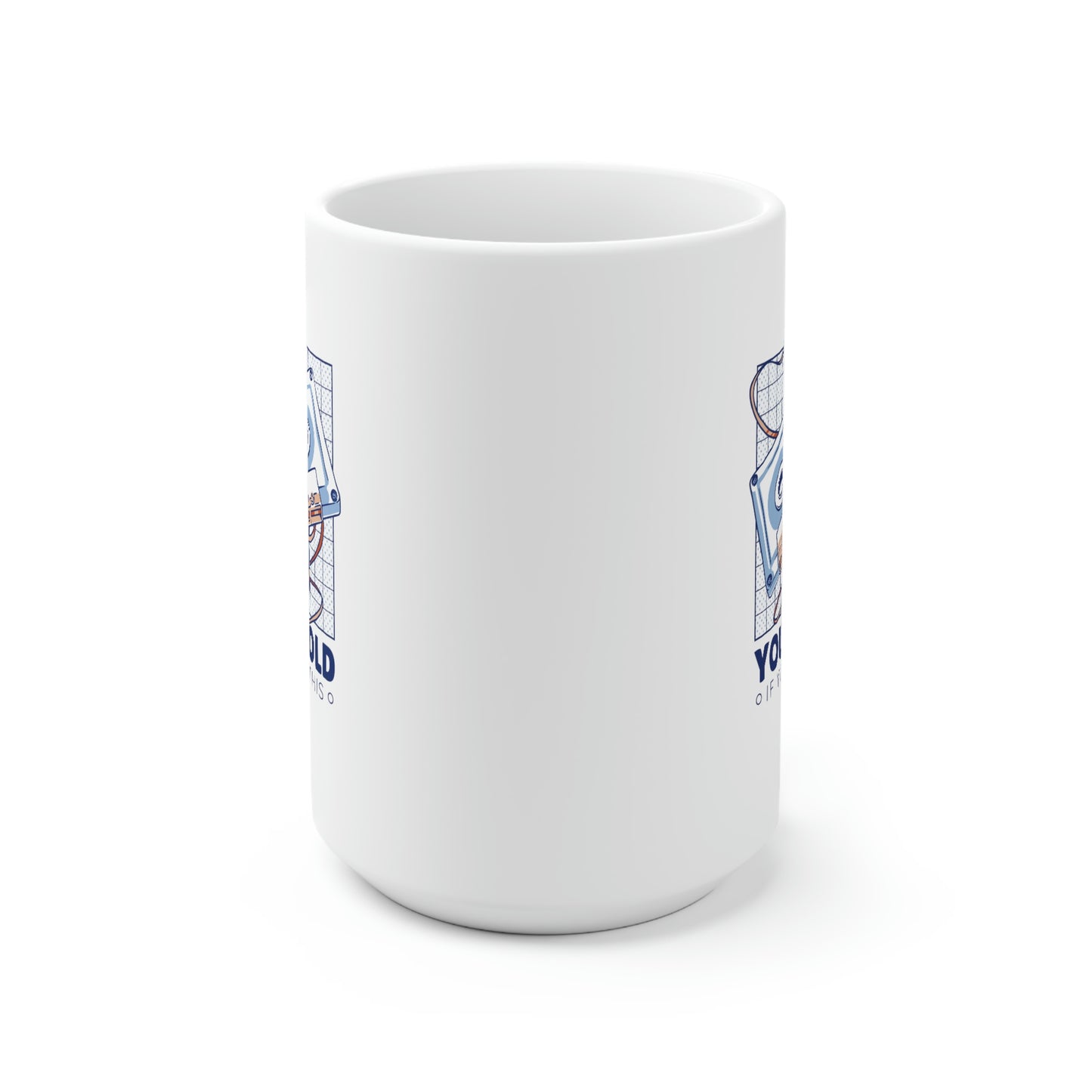 You're Old If You Did This 15oz Ceramic Mug
