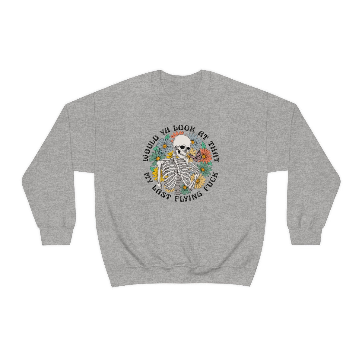 Would You Look At That, My Last Flying Fuck Unisex Crewneck Sweatshirt