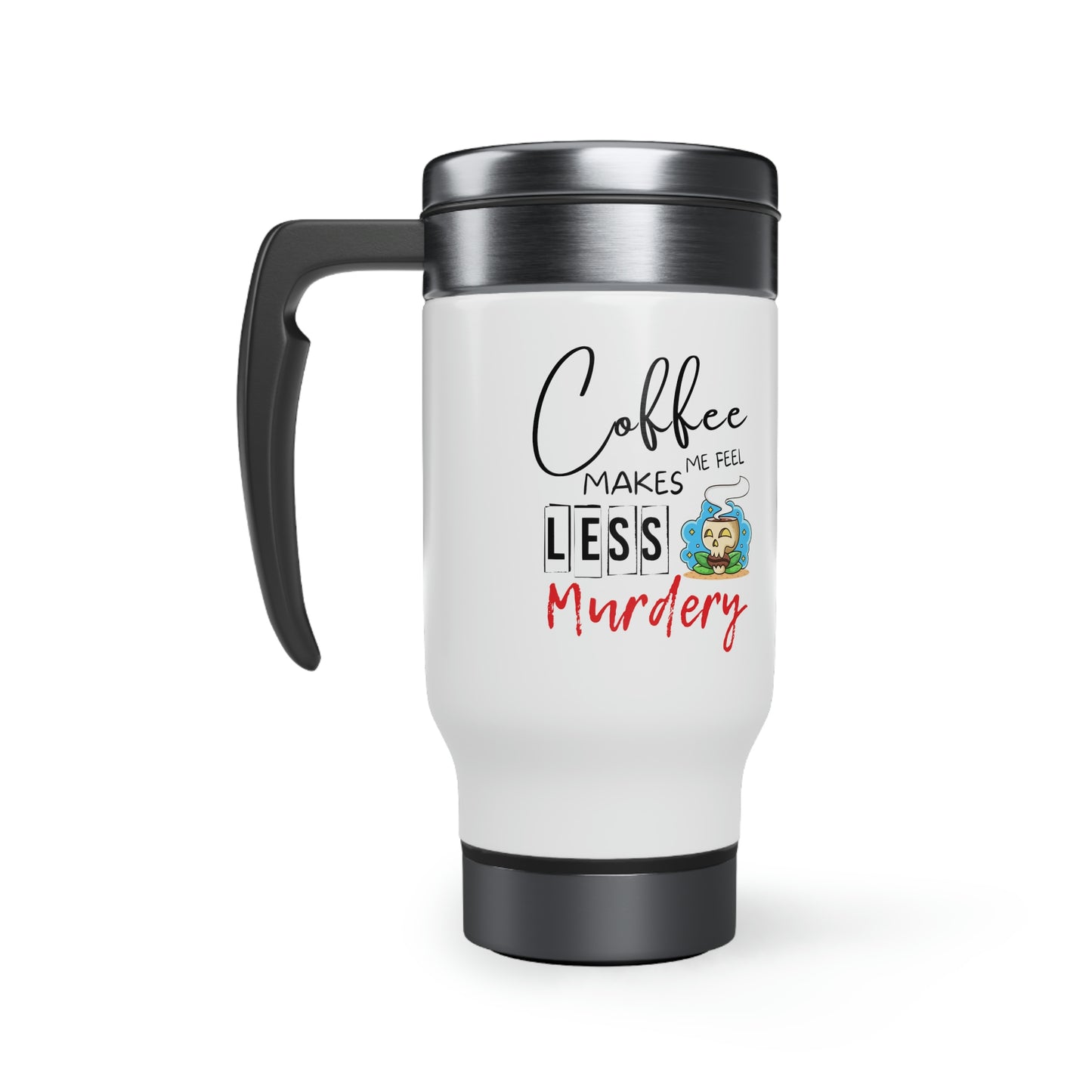 Coffee Makes Me Less Murdery Travel Mug with Handle, 14oz