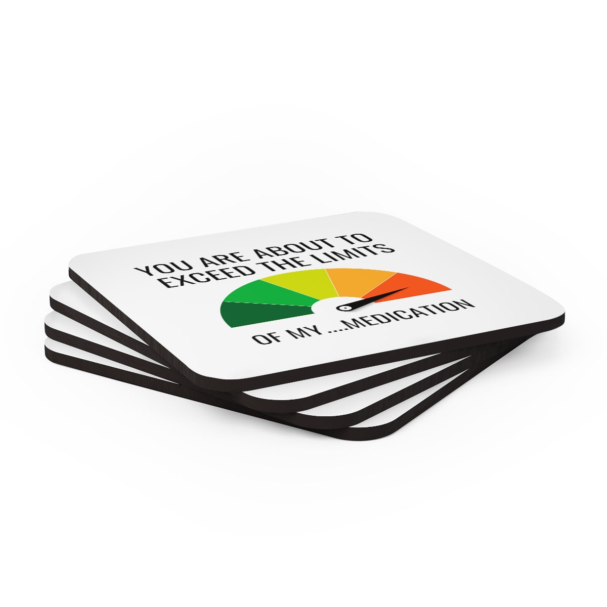 You Are About To Exceed The Limits Of My Medication Coasters 4pc Set