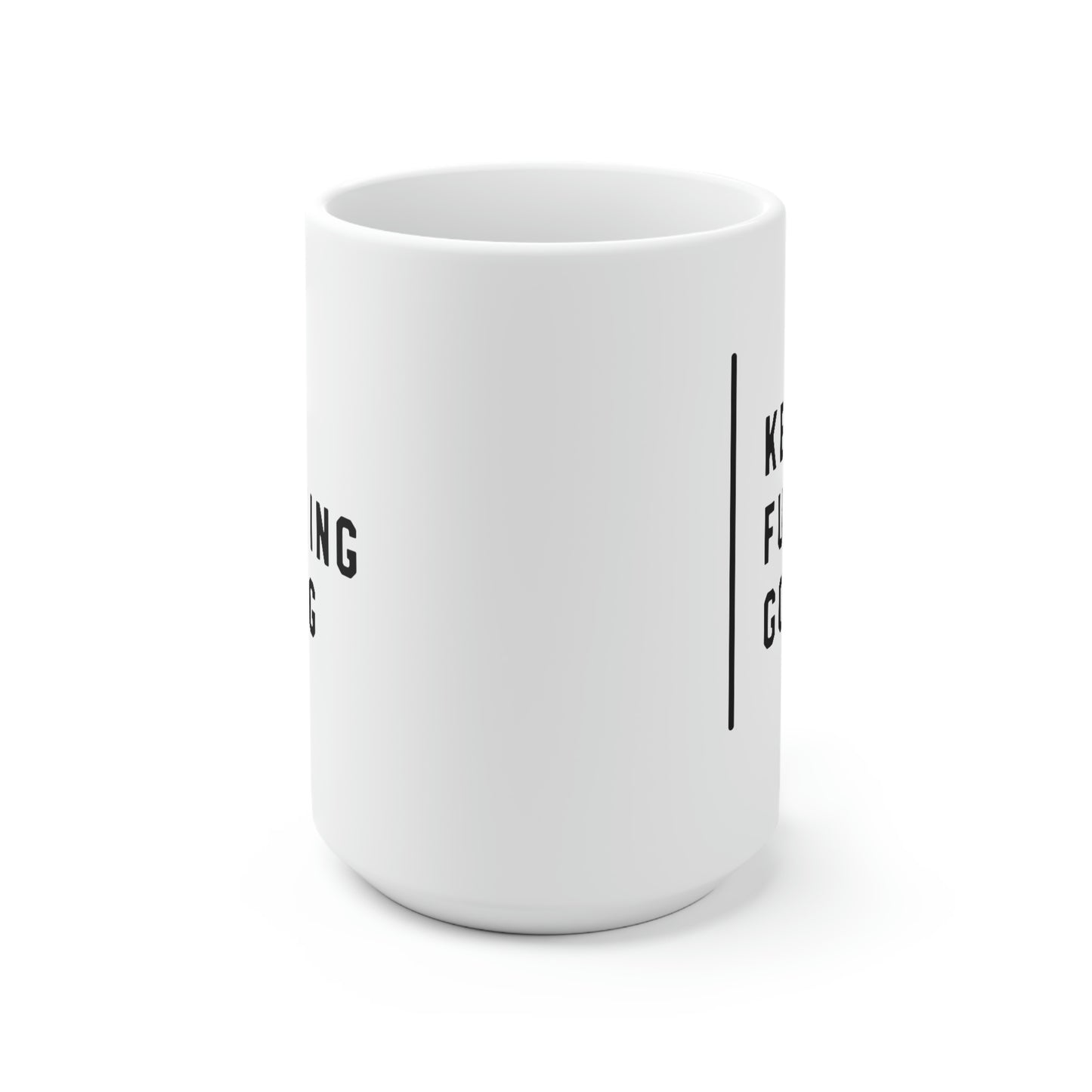 Keep Fucking Going 15oz Ceramic Coffee Mug