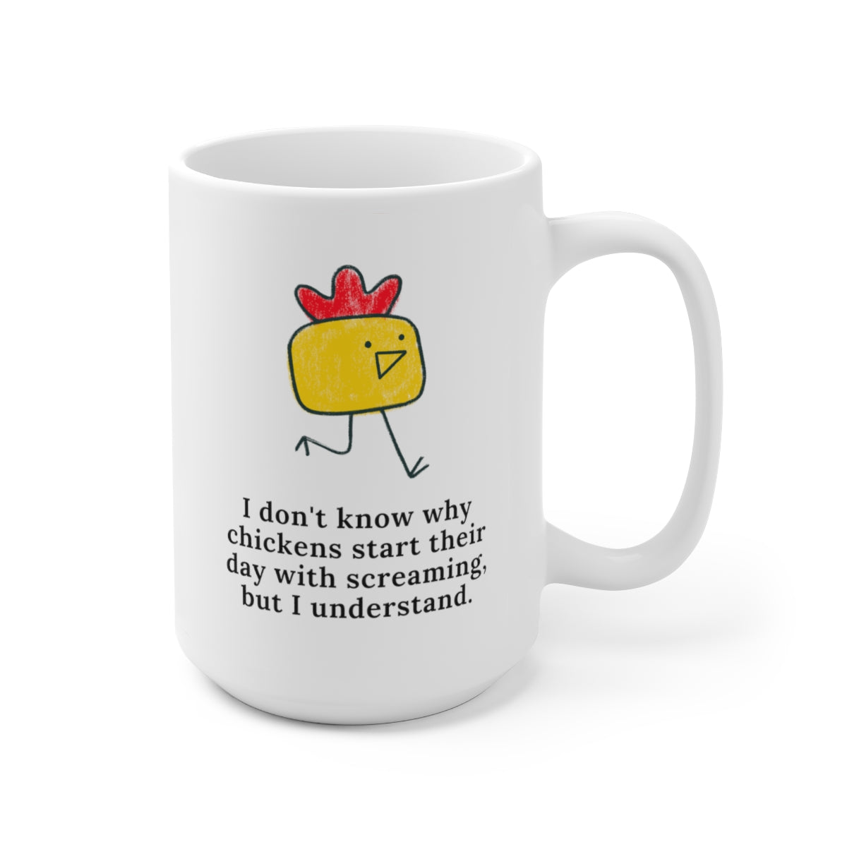 I Don't Know Why Chickens Start 15oz Ceramic Coffee Mug