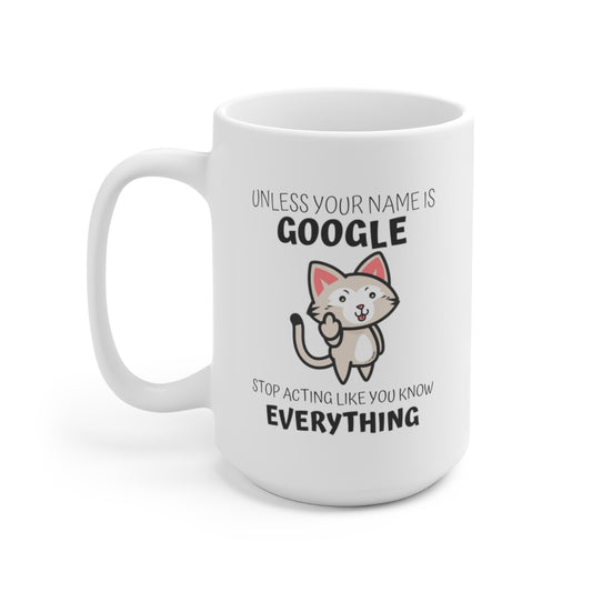 Unless Your Name Is Google 15oz Ceramic Mug