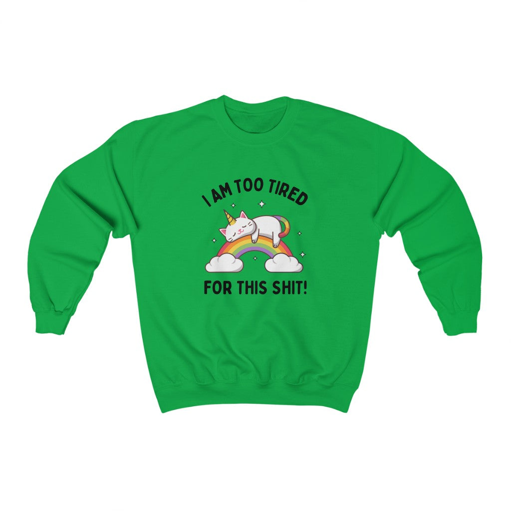 I'm Too Tired For This Shit Unisex Crewneck Sweatshirt