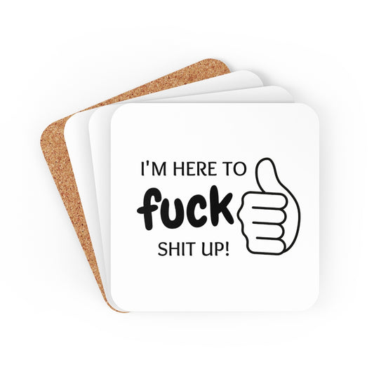 I'm Here To Fuck Shit Up 4pc Coasters Set