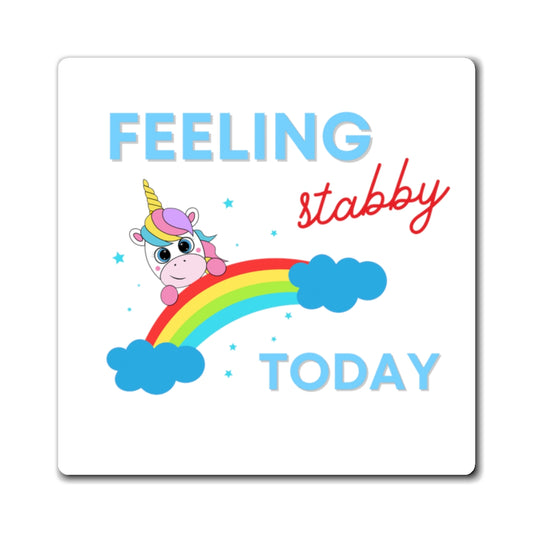 Feeling Stabby Today 3X3 Magnet