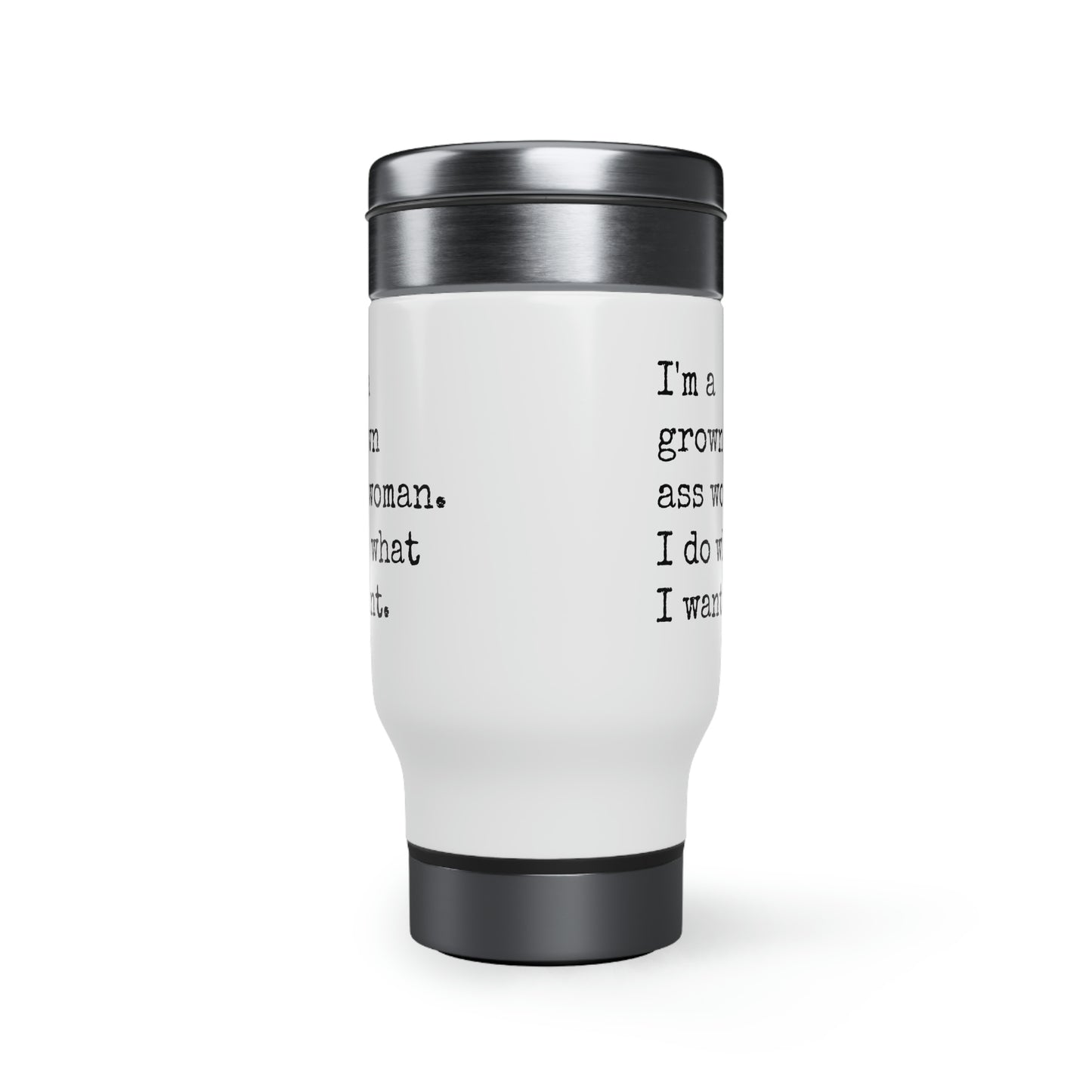 I'm A Grown Ass Woman I Do What I Want Travel Mug with Handle, 14oz