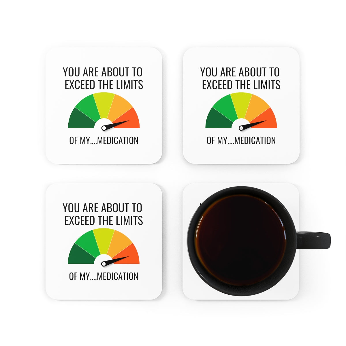 You Are About To Exceed The Limits Of My Medication Coasters 4pc Set