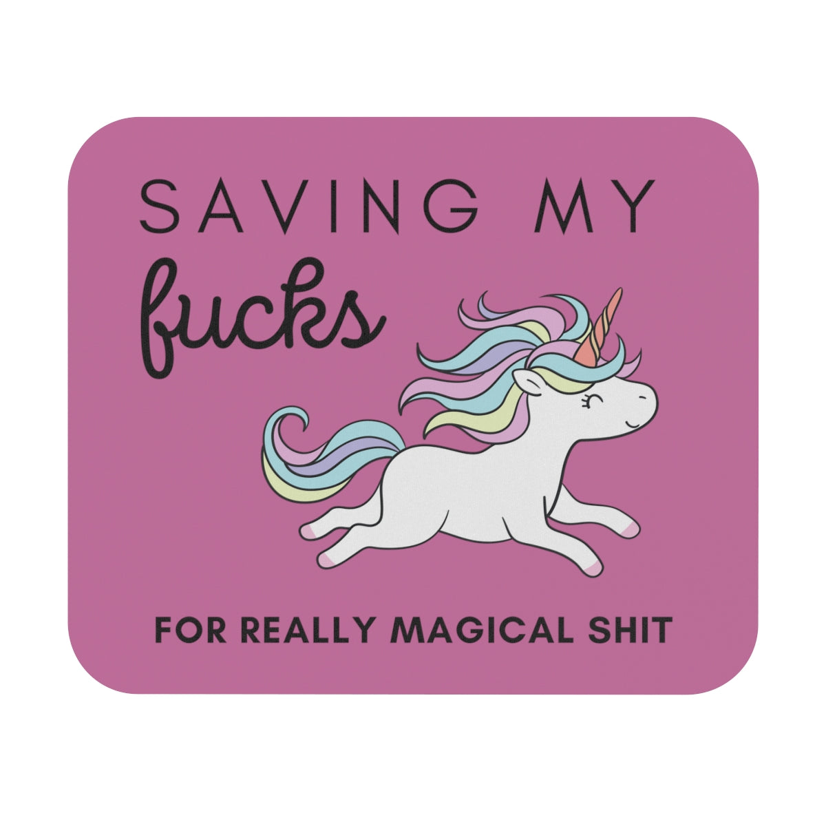 Saving My Fucks For Really Magical Shit Mouse Pad (Rectangle)