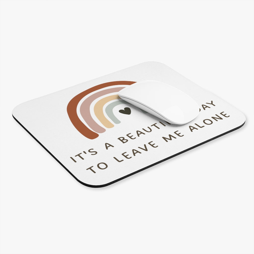 It's A Beautiful Day To Leave Me Alone Mouse Pad (Rectangle)