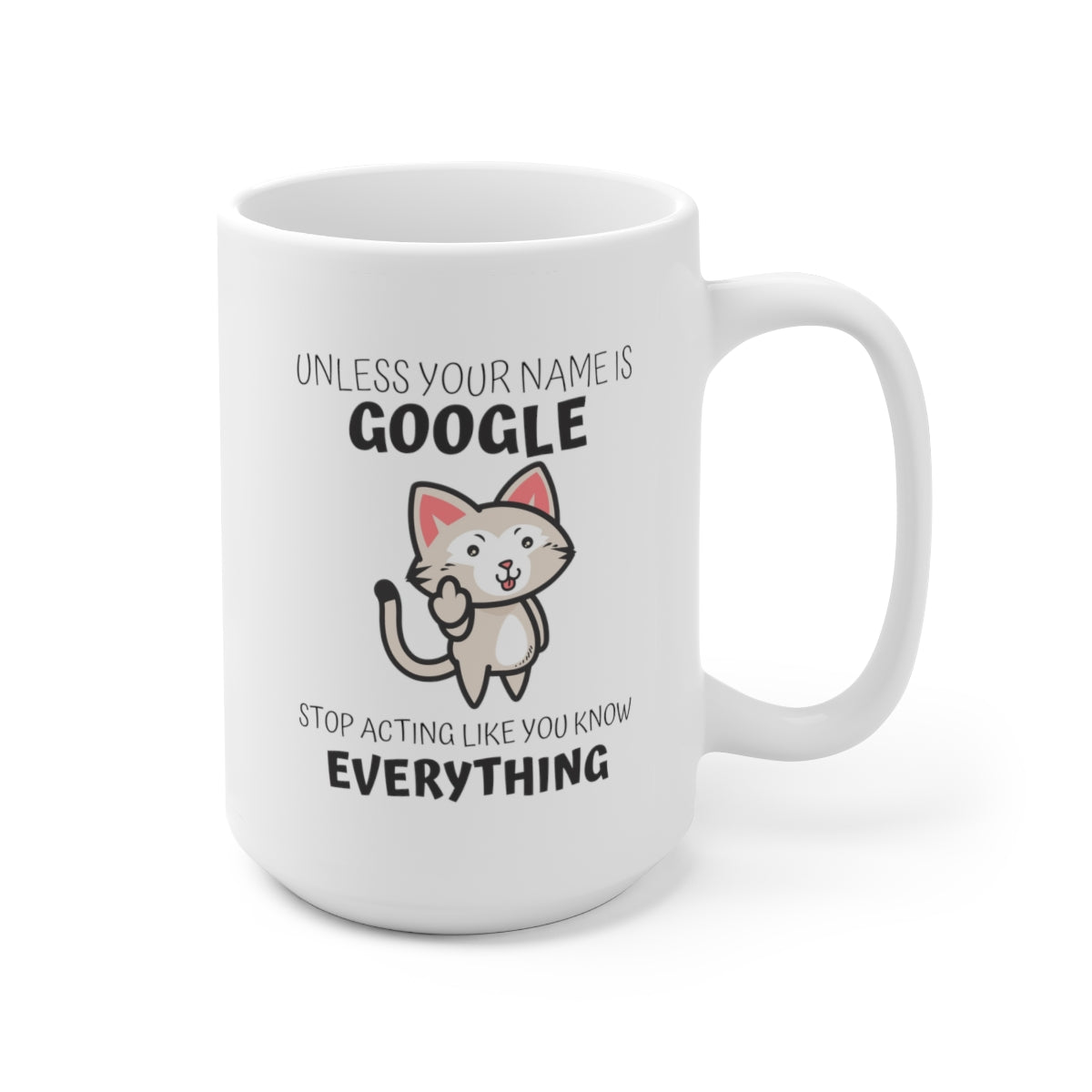 Unless Your Name Is Google 15oz Ceramic Mug