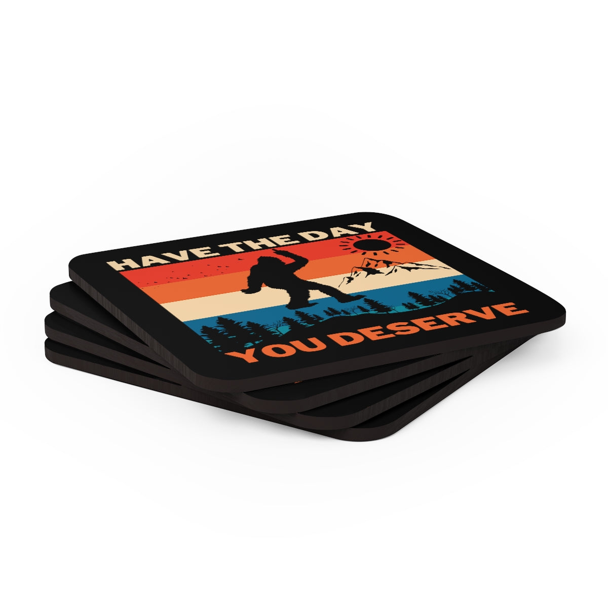 Have The Day You Deserve Sasquatch Coaster 4pc Set