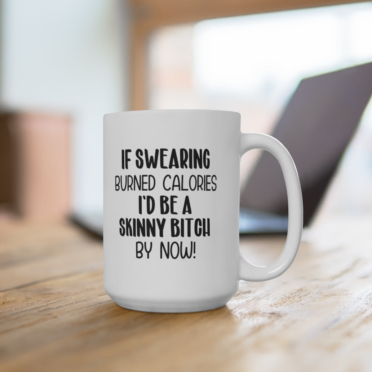If swearing burned calories Coffee Mug 15oz Ceramic Mug