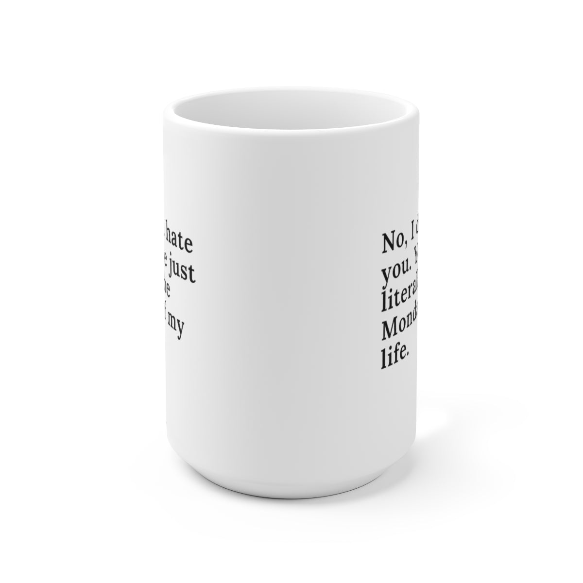 Monday Of My Life 15oz Ceramic Mug