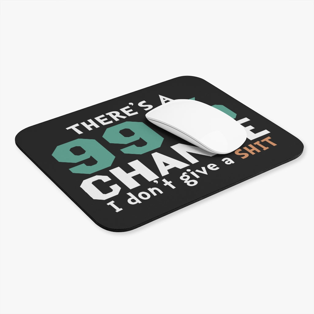 There's a 99% Chance I Don't Give A Shit Mouse Pad (Rectangle)