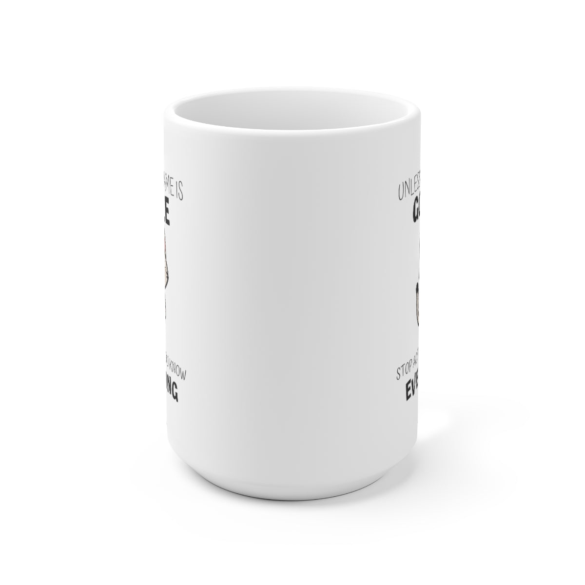 Unless Your Name Is Google 15oz Ceramic Mug
