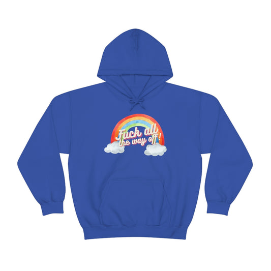 Fuck All The Way Off Rainbow Snark Junkie Hoodie