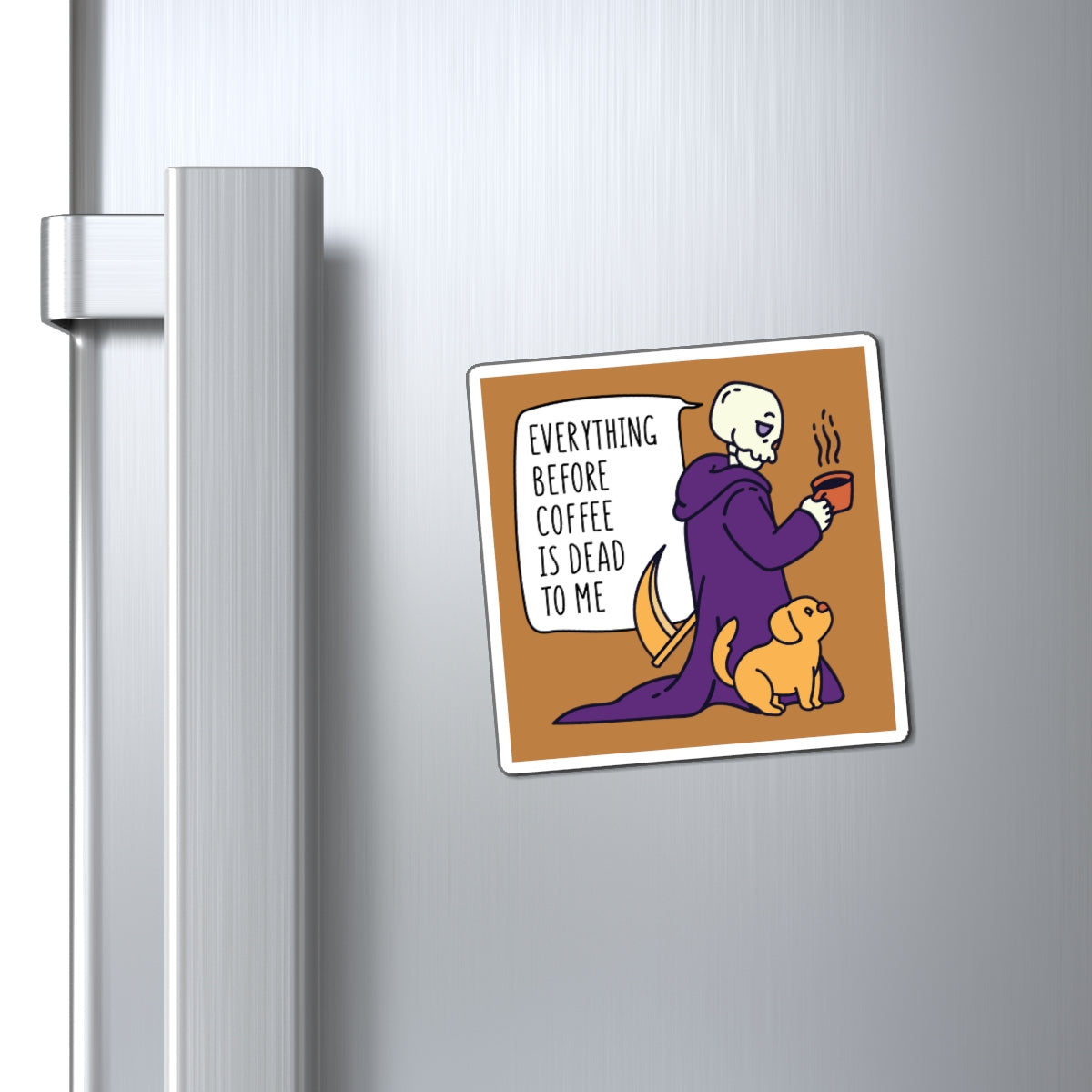 Everything Before Coffee Is Dead To Me Magnet