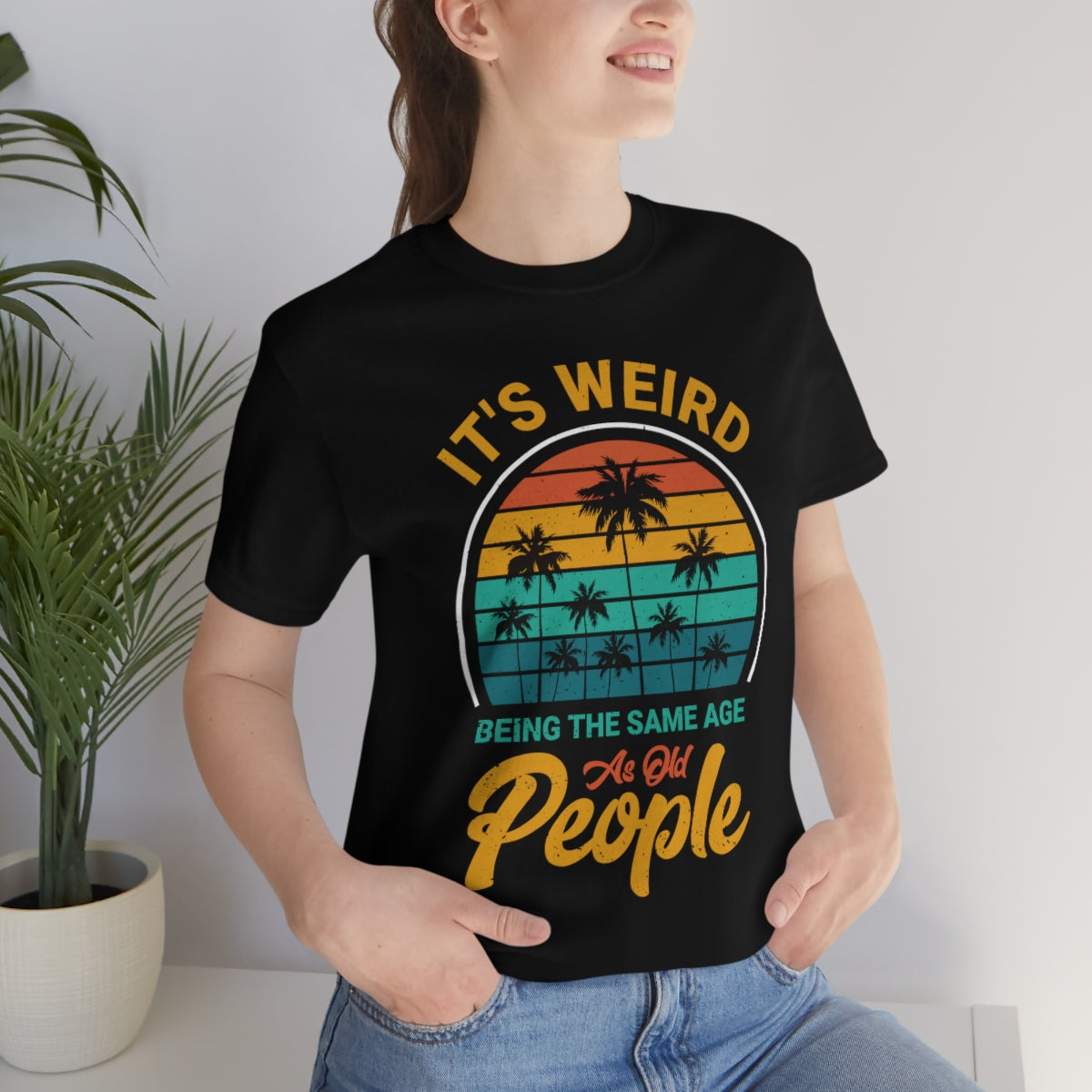It's Weird Being the Same Age as Old People Snark Junkie Jersey Tee