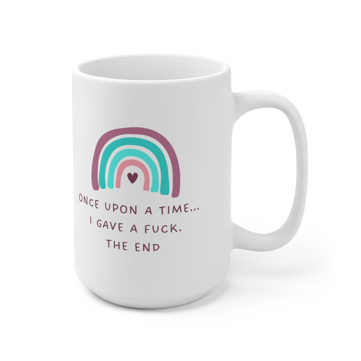Once Upon A Time I Gave A Fuck 15oz Ceramic Mug