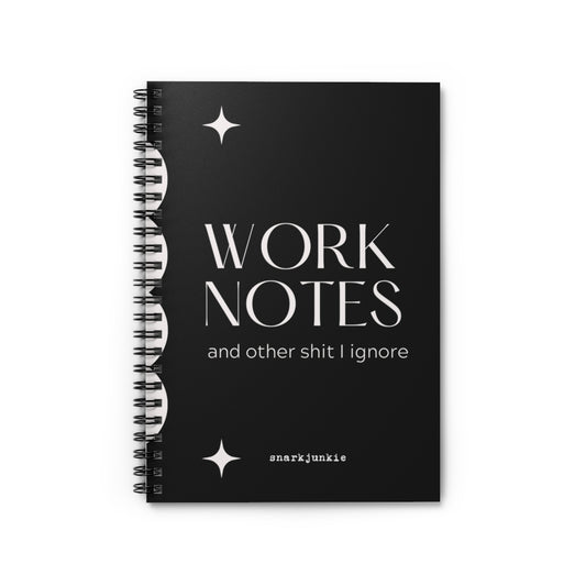Work Notes and Other Shit I Ignore Spiral Notebook - Ruled Line