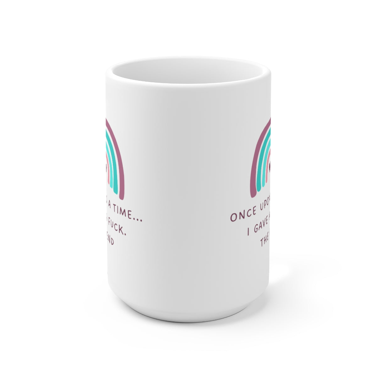 Once Upon A Time I Gave A Fuck 15oz Ceramic Mug