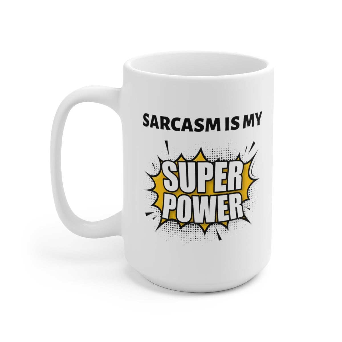 Sarcasm Is My Superpower 15oz Ceramic Mug
