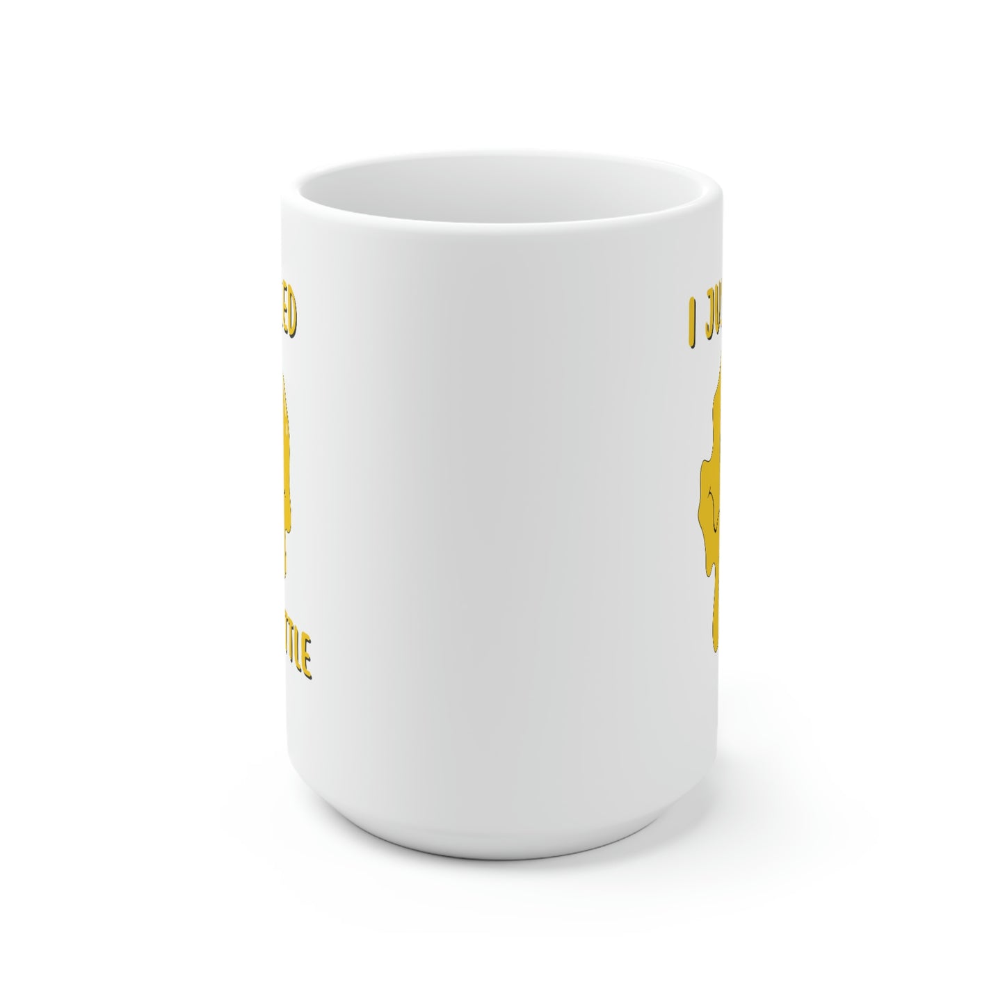 I Just Peed A Little 15oz Ceramic Mug