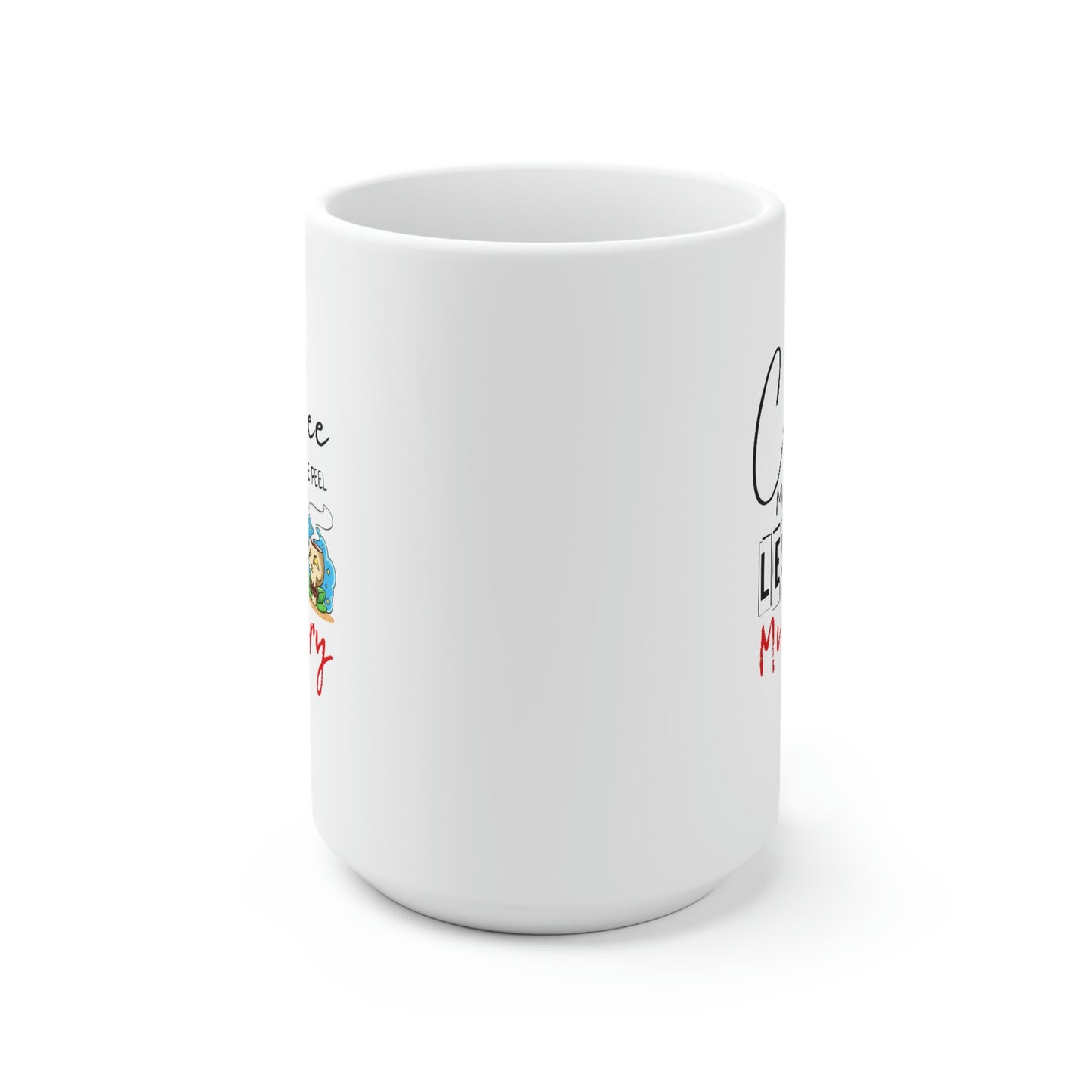 Coffee Makes Me Feel Less Murdery 15oz Ceramic Coffee Mug
