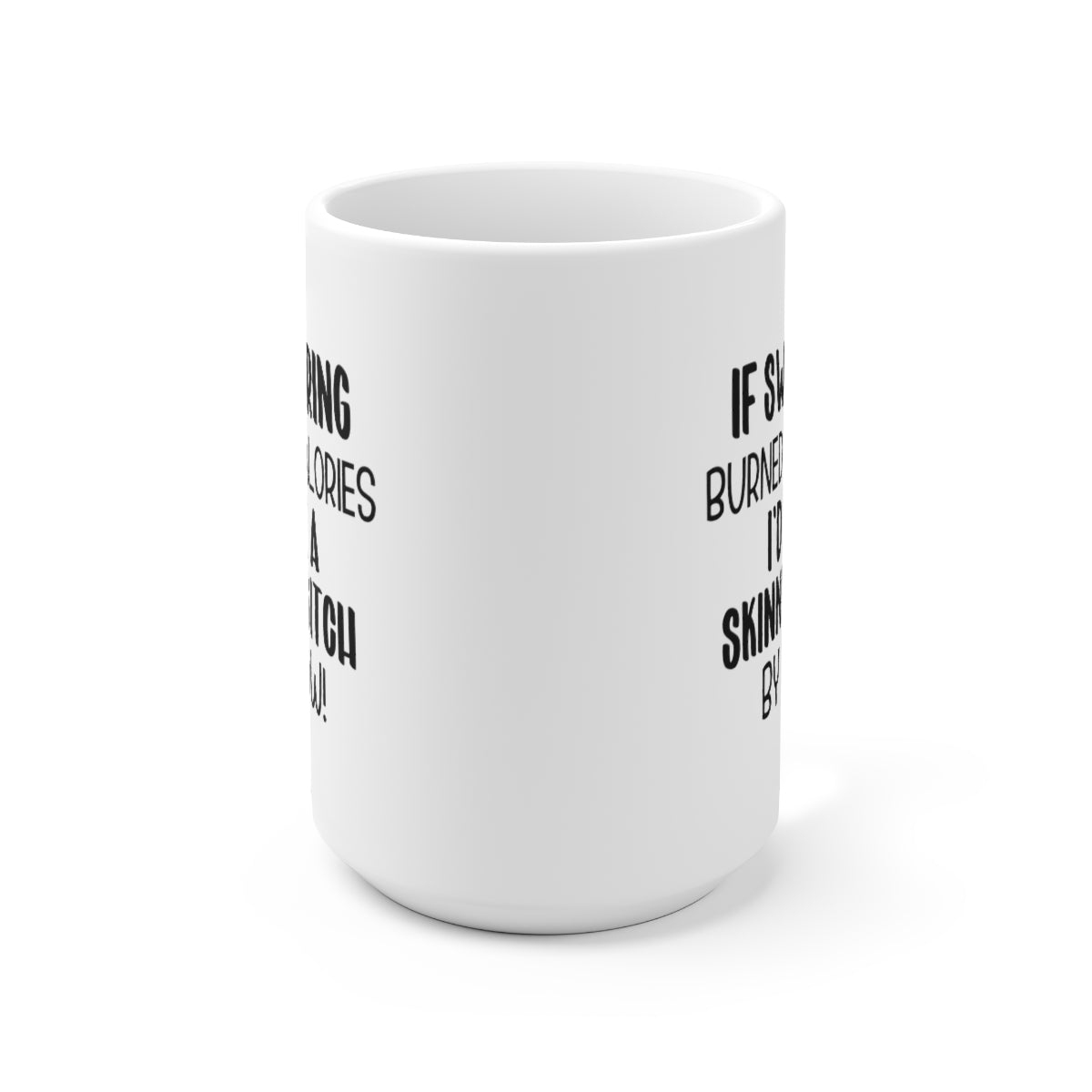 If swearing burned calories Coffee Mug 15oz Ceramic Mug