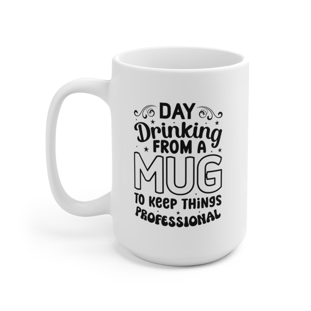 Day Drinking Coffee Mug 15oz Ceramic MugDay Drinking Coffee Mug 15oz Ceramic Coffee Mug