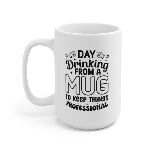 Day Drinking Coffee Mug 15oz Ceramic MugDay Drinking Coffee Mug 15oz Ceramic Coffee Mug