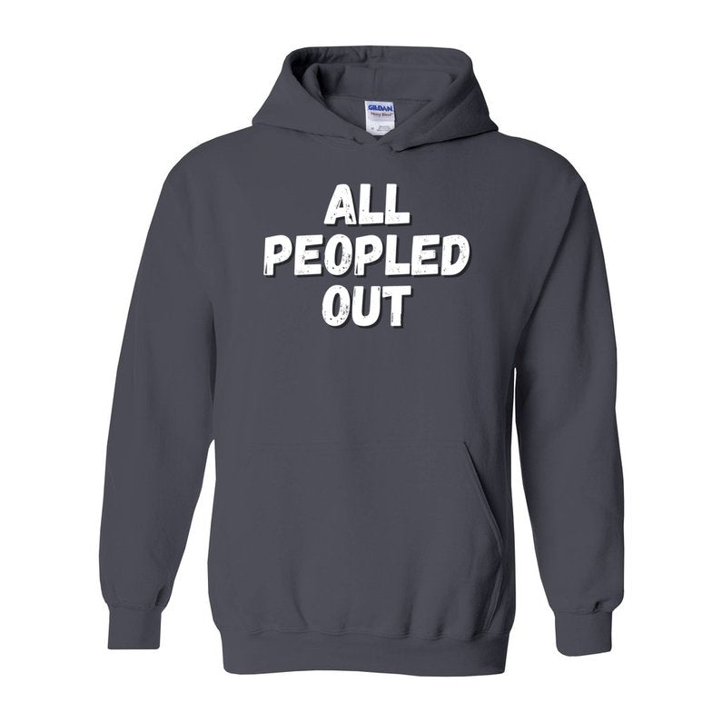 "All Peopled Out" Snark Junkie Hoodie