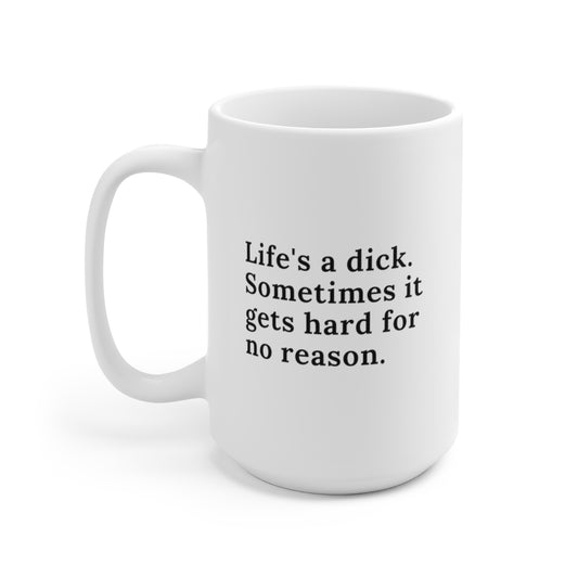 Life's A Dick 15oz Ceramic Coffee Mug