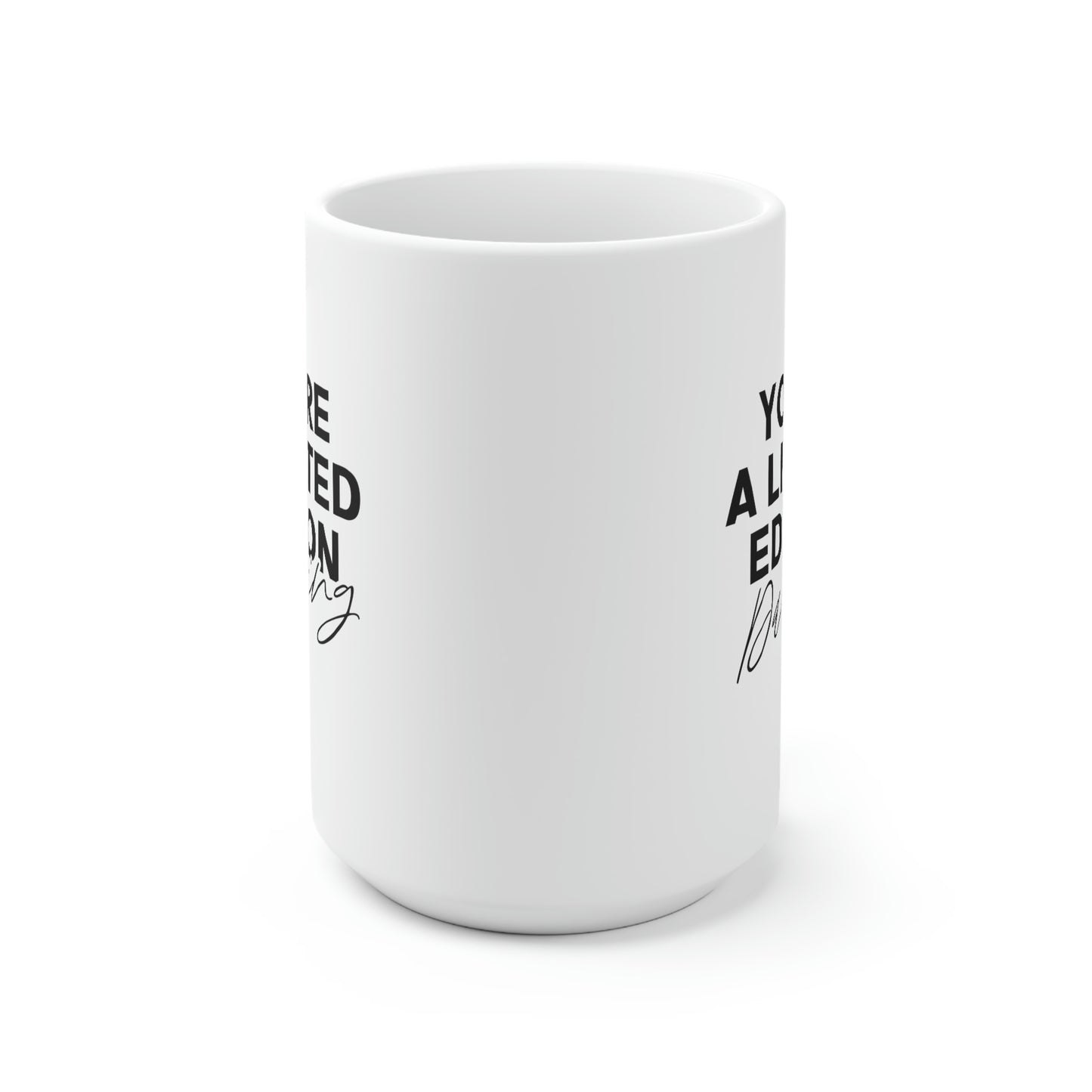 You're A Limited Edition Darling 15oz Ceramic Coffee Mug