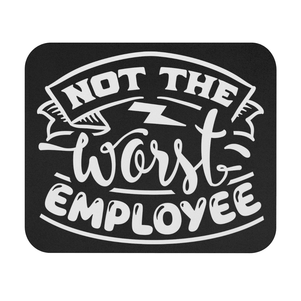 Not The Worst Employee Mouse Pad (Rectangle)