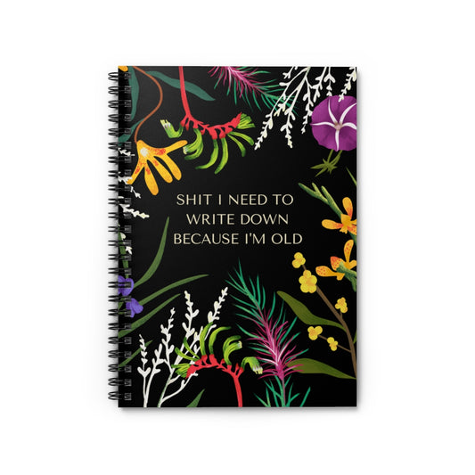 Shit I Need to Write Down Because I'm Old Spiral Notebook - Ruled Line